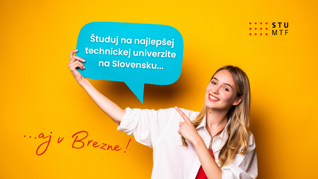 Študuj na najlepšej technickej univerzite na Slovenksu MTF STU aj v Brezne