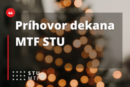 Vianočný príhovor dekana MTF STU