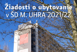 Žiadosti o ubytovanie v ŠD M. UHRA na akad. rok 2021/22