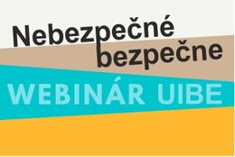 10.11.2020 webinár II. kolo: Nebezpečné bezpečne