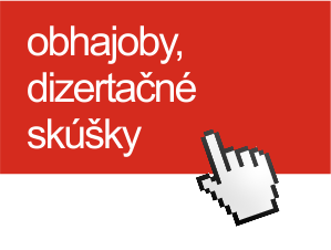 Obhajoby, dizertačné skúšky